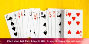 cách chơi bài tiến lên